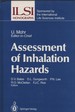 Assessment of Inhalation Hazards: Integration and Extrapolation Using Diverse Data (Ilsi Monographs)