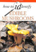 How to Identify-Edible Mushrooms (Collins How to Id S. )