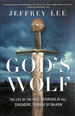 God`S Wolf-the Life of the Most Notorious of All Crusaders, Scourge of Saladin