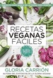 Recetas Veganas Fciles/Disfruta Como Nunca De La Cocina 100% Vegetal