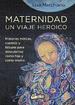 Maternidad, Un Viaje Heroico / Historias Mticas, Cuentos Y Fbulas Para Descubrirse Como Hija Y Com