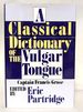 A Classical Dictionary of the Vulgar Tongue
