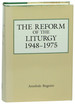 The Reform of the Liturgy 1948-1975