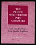 The Prince Who Turned Into a Rooster: One Hundred Tales From Hasidic Tradition