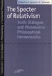 The Specter of Relativism: Truth, Dialogue, and Phronesis in Philosophical Hermeneutics