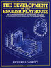 The Development of the English Playhouse: an Illustrated Survey of Theatre Building in England From Medieval to Modern Times (Diaries, Letters and Essays)