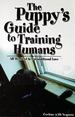 The Puppy's Guide to Training Humans: All We Need is Unconditional Love