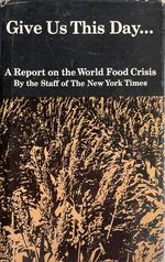 Give Us This Day: a Report on the World Food Crisis