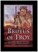 Brutus of Troy and the Quest for the Ancestry of the British