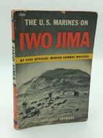 The U.S. Marines on Iwo Jima By Five Official Marine Combat Writers