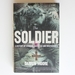 The Soldier: a History of Courage, Sacrifice and Brotherhood