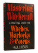 Mastering Witchcraft a Practical Guide for Witches, Warlocks & Covens