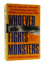 Whoever Fights Monsters My Twenty Years Tracking Serial Killers for the Fbi