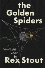 The golden spiders; a Nero Wolfe novel.