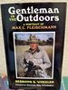 Gentleman in the Outdoors: a Portrait of Max C. Fleischmann