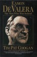 Eamon De Valera: the Man Who Was Ireland