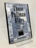 Those Pullman Blues: an Oral History of the African American Railroad Attendant