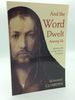 And the Word Dwelt Among Us: Meeting the Living God in Scripture