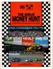 The Great Money Hunt: Without Money, You're Not Racing: An Insider's Practical Guide to Raising Motor Racing Sponsorship