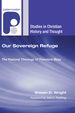 Our Sovereign Refuge: the Pastoral Theology of Theodore Beza (Studies in Christian History & Thought S. ) (Studies in Christian History and Thought)