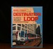 Destination Loop--the Story of Rapid Transit Railroading in and Around Chicago