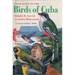 A Field Guide to the Birds of Cuba [Hc]