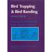 Bird Trapping and Bird Banding: a Handbook for Trapping Methods All Over the World