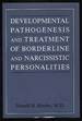 Developmental Pathogenesis and Treatment of Borderline and Narcissistic Personalities