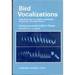 Bird Vocalizations: Their Relation to Current Problems in Biology and Psychology