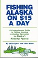 Fishing Alaska on $15 a Day a Comprehensive Guide to Fishing, Hunting & Outdoor Recreation in Alaska National Forests