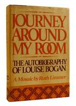 Journey Around My Room the Autobiography of Louise Bogan