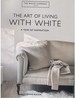 The Art of Living With White a Year of Inspiration