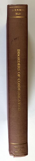 Disorders of Communication: Proceedings of the Association, December 7 and 8, 1962, New York, Ny (Research Publications Association for Research in Nervous and Mental Disease: Volume Xlii)