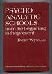 Psychoanalytic Schools From the Beginning to the Present