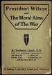 President Wilson and the Moral Aims of the War