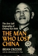 The Man Who Lost China: the First Full Biography of Chiang Kai-Shek