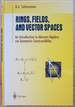 Rings, Fields, and Vector Spaces; an Introduction to Abstract Algebra Via Geometric Constructibility