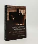 Mystic Geometer and Intuitionist the Life of L. E. J. Brouwer Volume 1 the Dawning Revolution