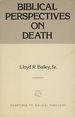 1979 Pb Biblical Perspectives on Death (Overtures to Biblical Theology) By Bailey, Lloyd R.