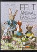 Felt Animal Families, Fabulous Little Felt Animals to Sew, With Clothes and Accessories