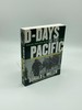 D-Days in the Pacific Guadalcanal, Tarawa, Saipan, Iwo Jima, Okinawa