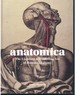 Anatomica: the Exquisite and Unsettling Art of Human Anatomy