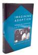 Imagining Adoption: Essays on Literature and Culture, Inscribed to Good Friends