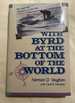 With Byrd at the Bottom of the World: the South Pole Expedition of 1928-1930