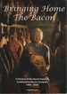 Bringing Home the Bacon: a History of the Harris Family's Castlemaine Bacon Factory 1905-2005