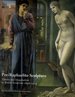 Pre-Raphaelite Sculpture: Nature and Imagination in British Sculpture, 1848-1914 (British Sculptures, No 1)