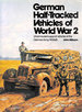 German Half-Tracked Vehicles of World War Two: Unarmoured Support Vehicles of the German Army, 1933-45