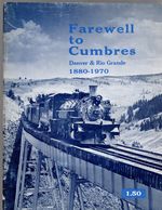 Farewell to Cumbres: Denver and Rio Grande 1880-1970