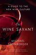 The Wine Savant: a Guide to the New Wine Culture