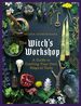 The Witch's Workshop: a Guide to Crafting Your Own Magical Tools